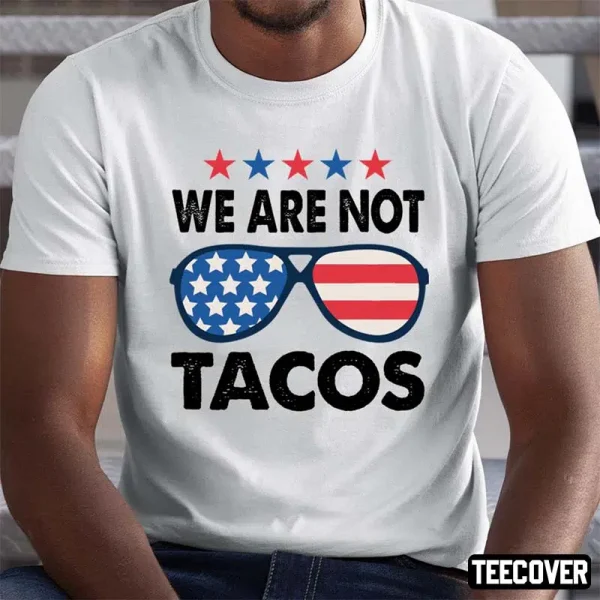 We Are Not Tacos Sunglass America Flag Classic Shirt