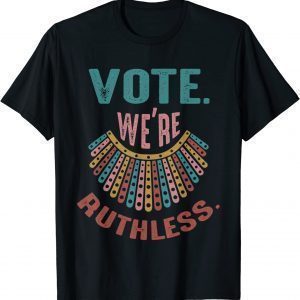 We Are Ruthless 2022 Shirt
