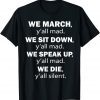 We March y'all Mad We Sit Down y'all Mad Equal rights 2022 Shirt