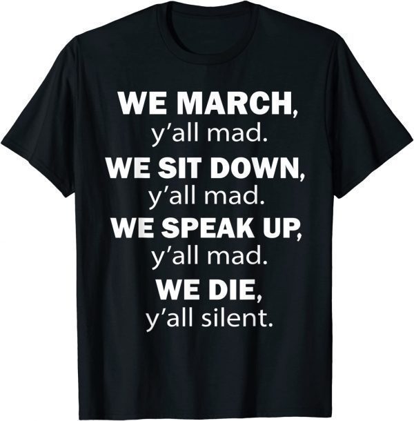 We March y'all Mad We Sit Down y'all Mad Equal rights 2022 Shirt