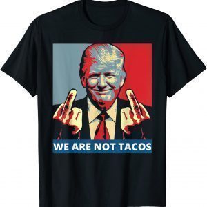 We are not Tacos Anti Jill Biden Classic Shirt