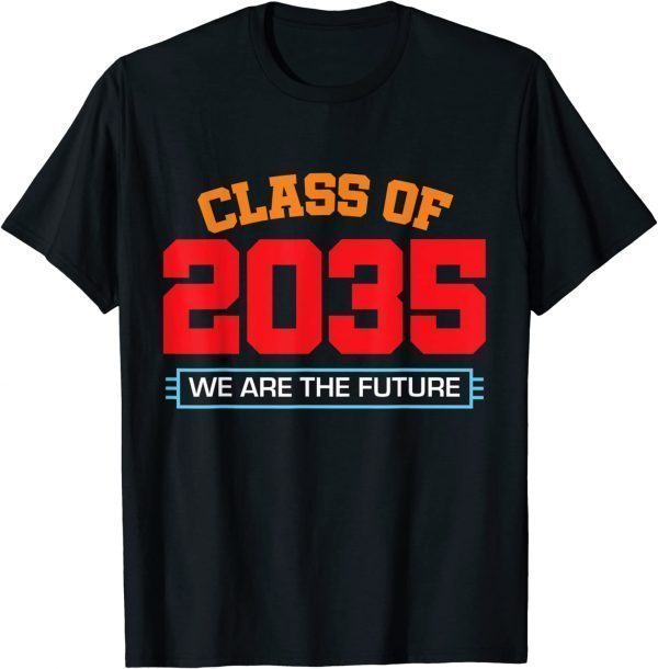 We are the Future Class of 2035 Kindergarten 2022 Shirt