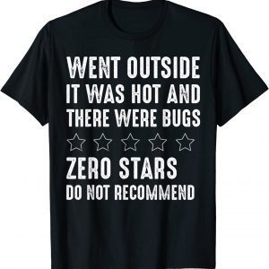 Went Outside It Was Hot There Were Bugs Do not Recommend 2022 Shirt