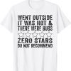 Went Outside It Was Hot & There Were Bugs Zero Stars Do Not 2022 Shirt