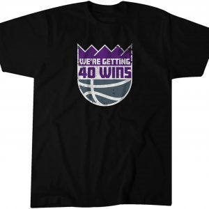 We're Getting 40 Wins 2022 Shirt