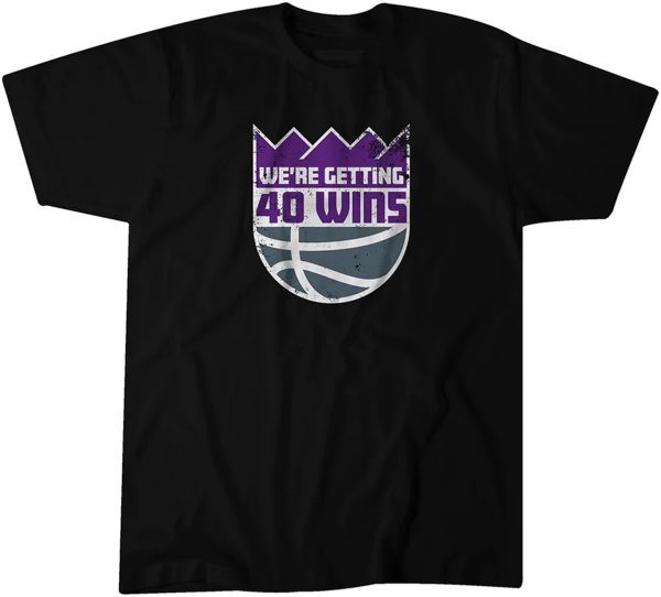 We're Getting 40 Wins 2022 Shirt
