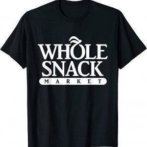 Whole Snack Market Apparel 2022 Shirt