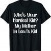 Who’s Your Hardest Kid My Mother In Law’s Kid 2022 Shirt