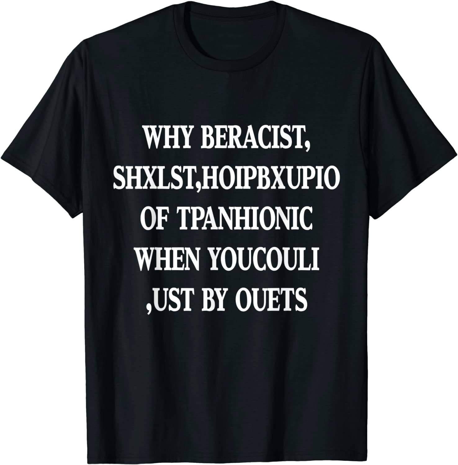 Why Be Racist When You Could Just Be Quiet Classic Shirt Why Be Racist When You Could Just Be Quiet Classic Shirt