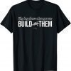 Why Buy Planes When You Can Build Them 2022 Shirt