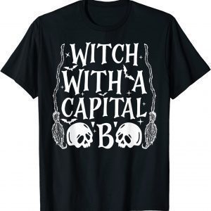 Witch With A Capital B 2022 Shirt