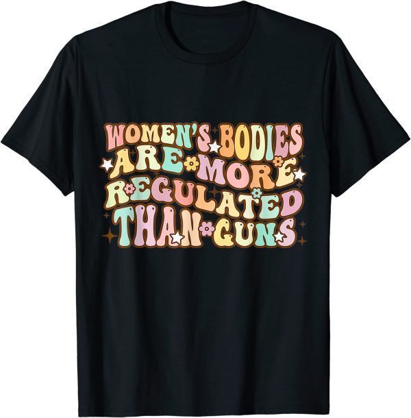 Women's Bodies Are More Regulated than Guns retro prochoice 2022 Shirt