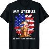 Womens Rights 4th July Sunflower Body Choice Uterus 2022 Shirt