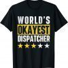 World's Okayest Dispatcher - 911 Police Operator Responder 2022 Shirt
