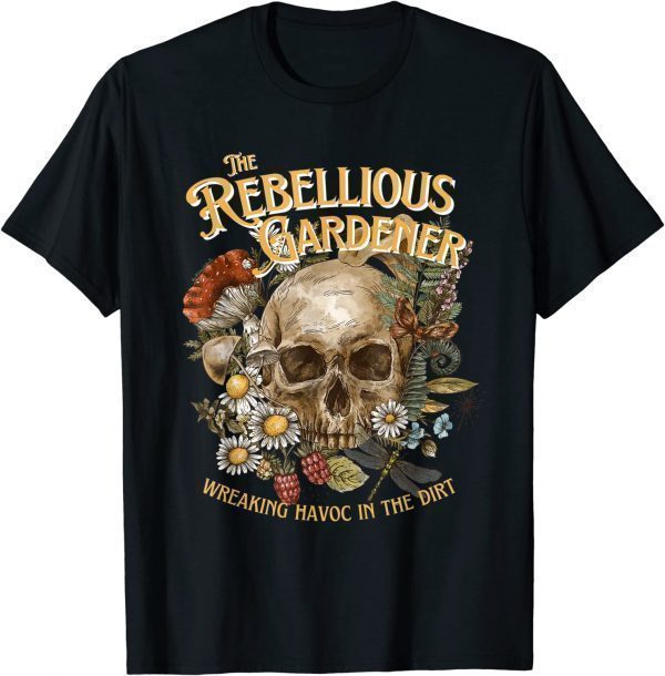 Wreaking Havoc Rebellious Gardener Skull Flower 2022 Shirt