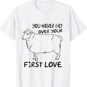 You Never Get Over Your First Love Classic Shirt