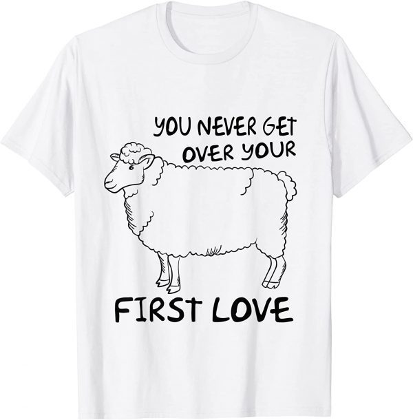 You Never Get Over Your First Love Classic Shirt