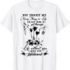 You Taught Me Many Things In Life Except How To Get Through 2022 Shirt