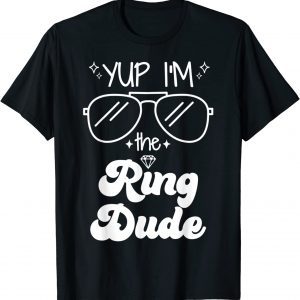 Yup I'm The Ring Dude Ring Bearer Classic Shirt
