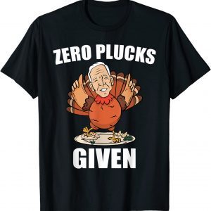 Zero Plucks Given Biden Thanksgiving Turkey 2022 Shirt