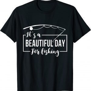 it's a beautiful day for FISHING 2022 Shirt