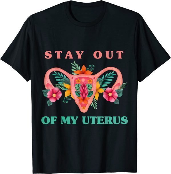 Stay Out Of My Uterus Classic Shirt