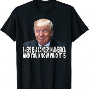 there is a cancer in america and you know who it is Classic Shirt