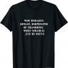 why beracist shxlst hoipbxupio of tranhionic when youcouli 2022 Shirt