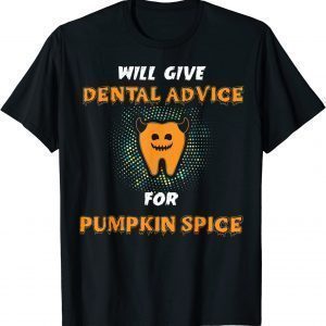 will give dental advice for pumpkin spice halloween doctor T-Shirt