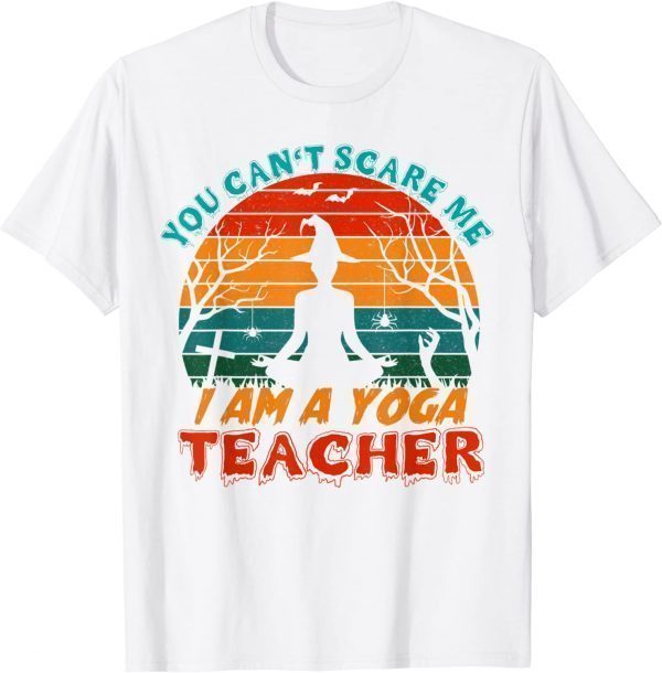 you can't scare me i am a yoga teacher Halloween 2022 Shirt