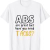 Abs are Great But Have You Tried Tacos Classic Shirt