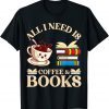 All i need is coffee and books 2022 Shirt