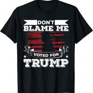 Anti Biden Republican Don't Blame Me Voted for Trump 2024 Classic Shirt