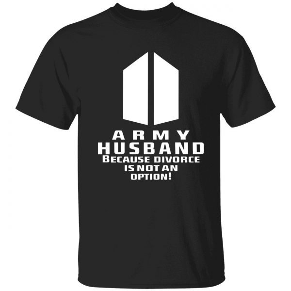 Army husband because divorce is not an option Classic shirt