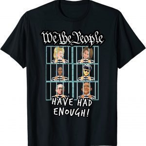 Arrest Biden We the People Have Had Enough Trump 2022 Shirt