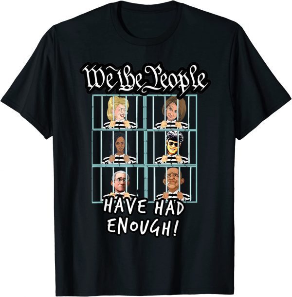 Arrest Biden We the People Have Had Enough Trump 2022 Shirt