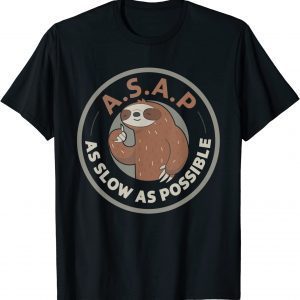 Asap As Slow As Possible Sloth Classic Shirt