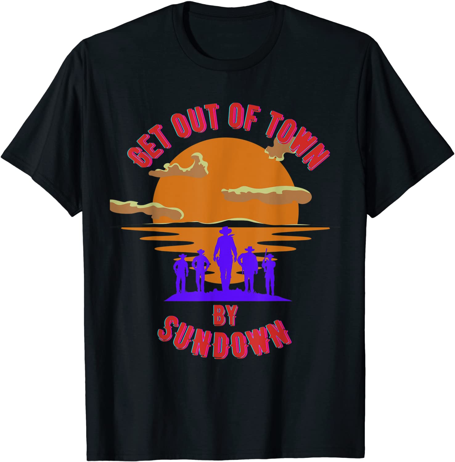 At Sundown, get out of town 2022 Shirt