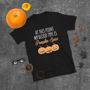 At This Point My Blood Type Is Pumpkin Spice Halloween 2022 Shirt