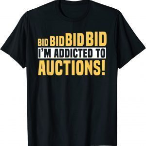 Auctioneer Public Sale Bidding Addicted To Auctions 2022 Shirt