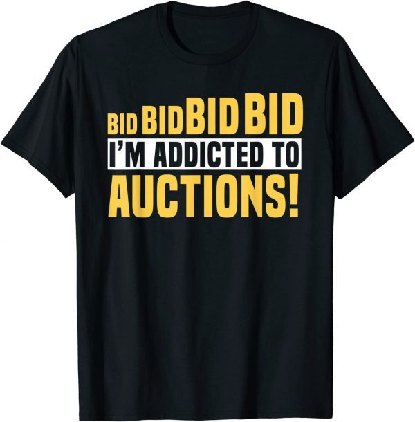 Auctioneer Public Sale Bidding Addicted To Auctions 2022 Shirt