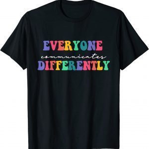 Autism Awareness Support, Everyone Communicates Differently Classic Shirt