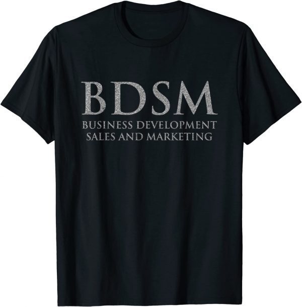 BDSM Business Development Sales and Marketing Classic Shirt