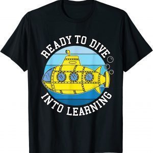 Back To School Submarine, Ready To Dive Into Learning Classic Shirt