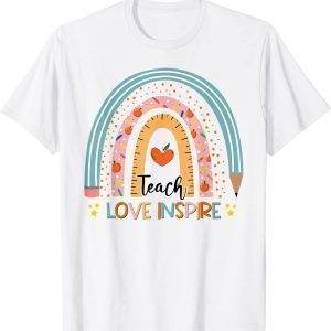 Back To School Teach Love Inspire Rainbow Teachers 2022 Shirt