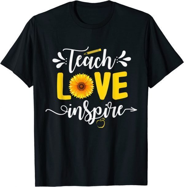 Back To School Teach Love Inspire Sunflower Teacher 2022 Shirt