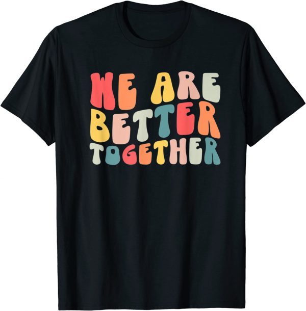 Back To School Teacher Retro Groovy We Are Better Together Classic Shirt