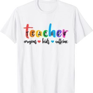 Back to School 2022 Teachers Crayons Kids Caffeine 2022 Shirt