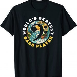 Bass Guitar Bass Clef Worlds Okayest Bass Player 2022 Shirt