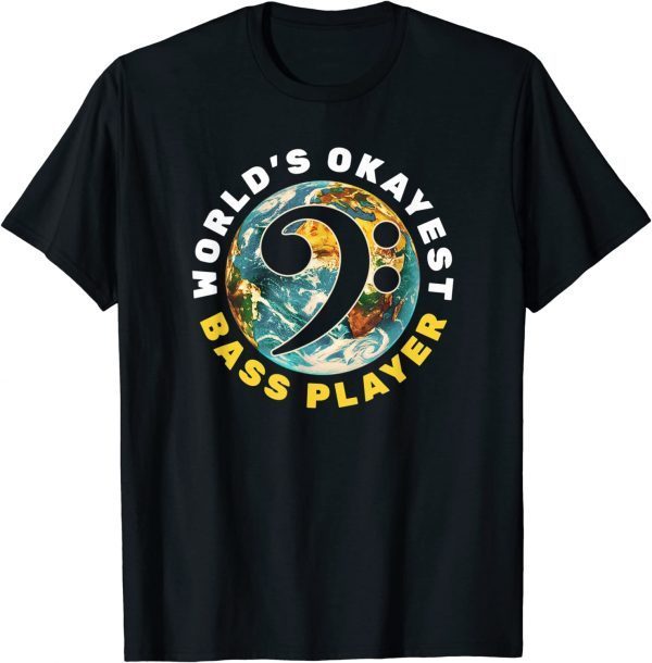 Bass Guitar Bass Clef Worlds Okayest Bass Player 2022 Shirt